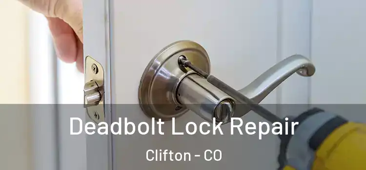 Deadbolt Lock Repair Clifton - CO