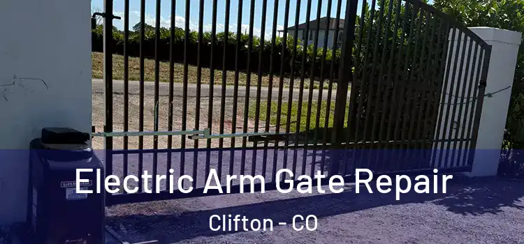 Electric Arm Gate Repair Clifton - CO