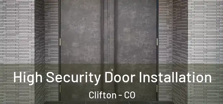 High Security Door Installation Clifton - CO