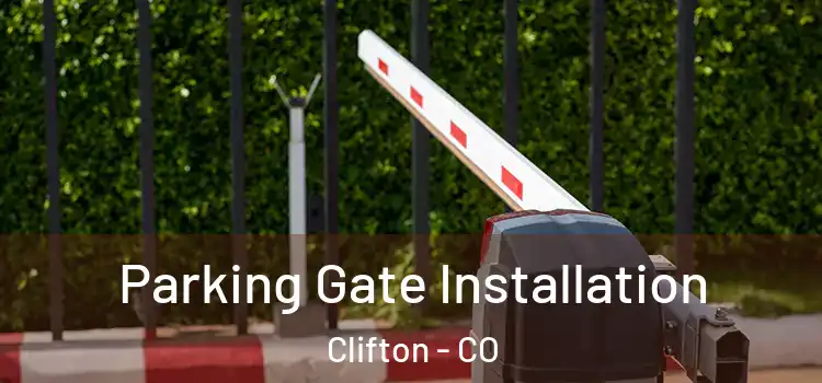 Parking Gate Installation Clifton - CO